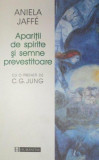 APARITII DE SPIRITE SI SEMNE PREVESTITOARE-ANIELA JAFF&Eacute; 1999, Humanitas