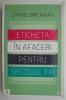Eticheta in afaceri pentru secolul XXI - Lynne Brennan. Carte de afaceri