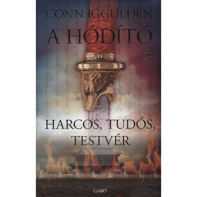 Harcos, tud&amp;oacute;s, testv&amp;eacute;r- A h&amp;oacute;d&amp;iacute;t&amp;oacute; 5. - A H&amp;oacute;d&amp;iacute;t&amp;oacute; 5. - Conn Iggulden foto
