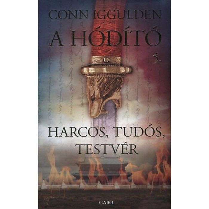 Harcos, tud&oacute;s, testv&eacute;r- A h&oacute;d&iacute;t&oacute; 5. - A H&oacute;d&iacute;t&oacute; 5. - Conn Iggulden