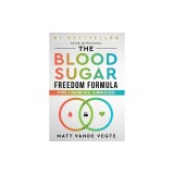 The Blood Sugar Freedom Formula: Type 1 Diabetes, Simplified