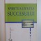 SPIRITUALITATEA SUCCESULUI de VINCENT M. ROAZZI , BUCURESTI 2005