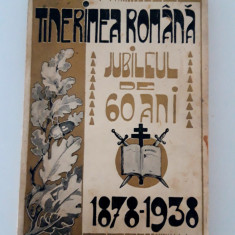 Carte veche Tinerimea Romana Jubileul de 60 de ani 1878-1938