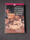 THE WORDSWORTH DICTIONARY OF CLASSICAL AND LITERARY ALLUSION (TEXT IN LIMBA ENGLEZA)