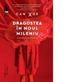 Dragostea in noul mileniu - Can Xue, Luminita Balan
