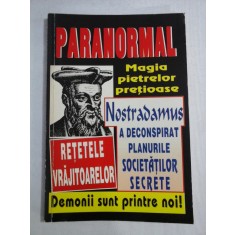PARANORMAL / Magia pietrelor pretioase / Nostradamus a desconspirat planurile societatilor secrete / Demonii sunt printre noi /