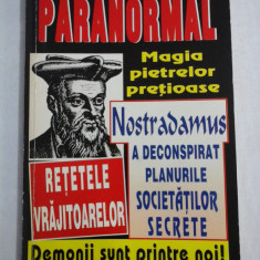 PARANORMAL / Magia pietrelor pretioase / Nostradamus a desconspirat planurile societatilor secrete / Demonii sunt printre noi /