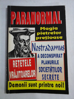 PARANORMAL / Magia pietrelor pretioase / Nostradamus a desconspirat planurile societatilor secrete / Demonii sunt printre noi / foto