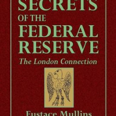 The Secrets of the Federal Reserve -- The London Connection