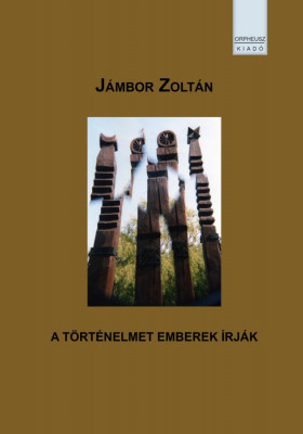 A T&amp;Ouml;RT&amp;Eacute;NELMET EMBEREK &amp;Iacute;RJ&amp;Aacute;K - J&amp;aacute;mbor Zolt&amp;aacute;n foto