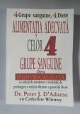 ALIMENTATIA ADECVATA CELOR 4 GRUPE SANGUINE - Peter J. D&#039;Adamo cu Catherine Whitney