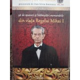 Dan Silviu Boerescu - 96 de spuneri si intamplari memorabile din viata Regelui Mihai I (Editia: 2018)