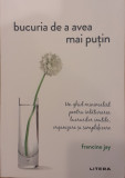 Bucuria de a avea mai putin