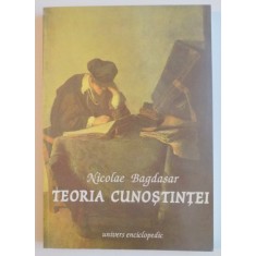TEORIA CUNOSTINTEI de NICOLAE BAGDASAR , 1995