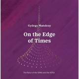 On the Edge of Times - The Rerun of the 1940s and the 1970s - Matolcsy Gy&ouml;rgy