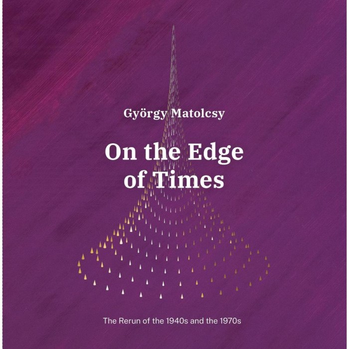 On the Edge of Times - The Rerun of the 1940s and the 1970s - Matolcsy Gy&ouml;rgy