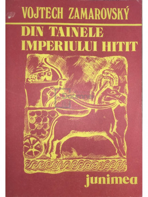 Vojtech Zamarovsky - Din tainele Imperiului Hitit (editia 1980) foto