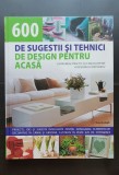600 de sugestii și tehnici de design pentru acasă. Un manual practic și o enciclopedie a designului decorativ - Tessa Evelegh