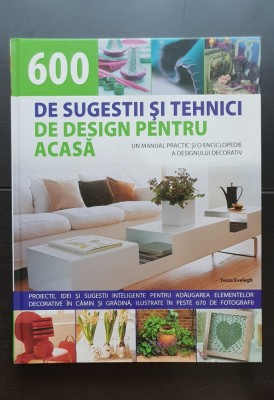 600 de sugestii și tehnici de design pentru acasă. Un manual practic și o enciclopedie a designului decorativ - Tessa Evelegh foto