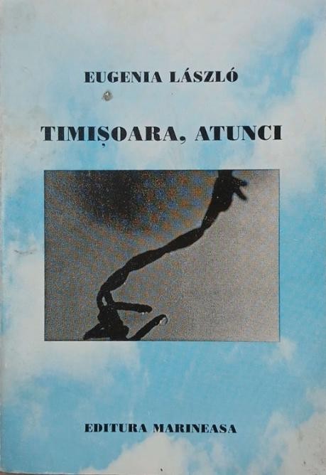 Timisoara, atunci - Eugenia Laszlo