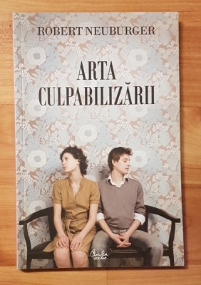 Arta culpabilizarii de Robert Neuburger foto