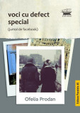 Voci cu defect special (jurnal de facebook) - Paperback brosat - Ofelia Prodan - Paralela 45, 2021