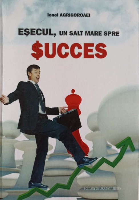 ESECUL, UN SALT MARE SPRE SUCCES-IONEL AGRIGOROAEI-244829