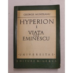 HYPERION 1 . VIATA LUI EMINESCU de GEORGE MUNTEANU , 1973