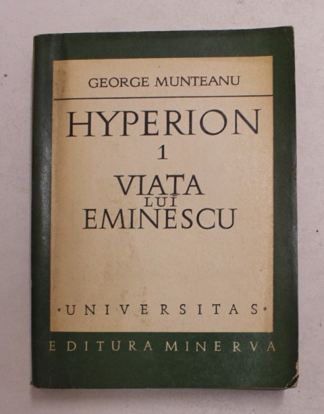 HYPERION 1 . VIATA LUI EMINESCU de GEORGE MUNTEANU , 1973