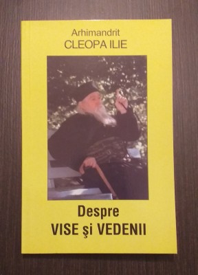 DESPRE VISE SI VEDENII - ARHIMANDRIT ILIE CLEOPA foto