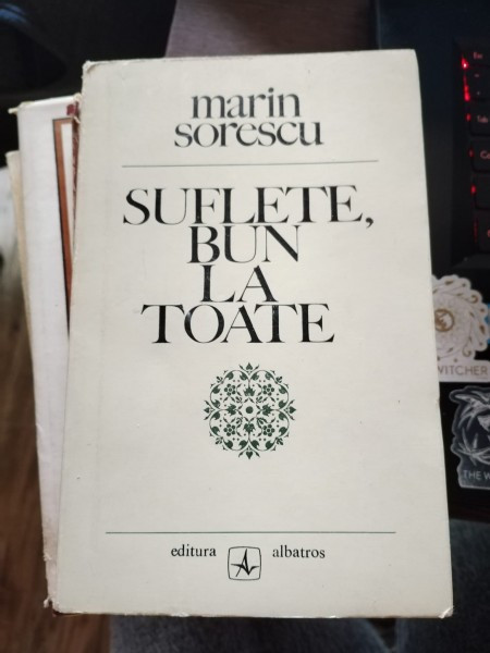 SUFLETE, BUN LA TOATE - MARIN SORESCU