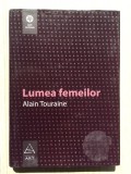 Lumea femeilor - Alain Touraine