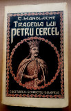 D115-I-Tragedia lui Petru Cercel-C.Manolache carte veche Romania interbelica.