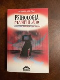 Robert B. Cialdini - PSIHOLOGIA MANIPULARII. Totul PERSUASIUNE si INFLUENTARE