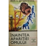 Dan I. Grigorescu - Inaintea aparitiei omului (editia 1980)