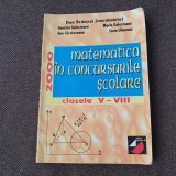 Matematica in concursurile scolare clasele V-VIII - Dan Br&acirc;nzei, Dumitru Goleșteanu, Maria Goleșteanu, Ana C&acirc;rțoveanu, Sorin Ulmeanu