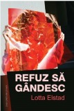Refuz sa gandesc | Lotta Elstad