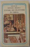 JURNAL DE CALATORIE IN CHINA de NICOLAE SPATARU-MILESCU , 1987 * PREZINTA HALOURI DE APA