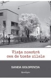 Viata noastra cea de toate zilele - Sanda Golopentia