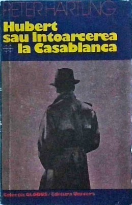 Peter Hartling - Hubert sau intoarcerea la Casablanca foto