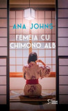 Femeia cu chimono alb - Paperback brosat - Ana Johns - Litera