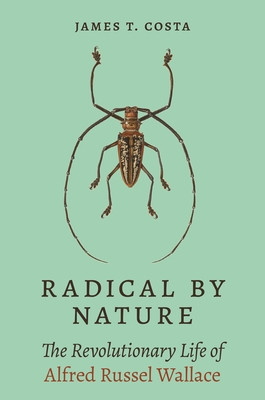 Radical by Nature: The Revolutionary Life of Alfred Russel Wallace foto