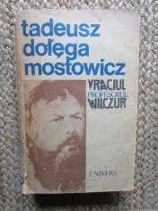 Tadeusz Dolega Mostowicz - Vraciul. Profesorul Wilczur