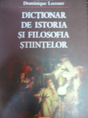 Dictionar De Istoria Si Filosofia Stiintelor - Dominique Lecourt ,549096 foto