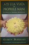 Gudrun Burkhard - A-ti lua viata in propriile maini