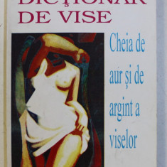 DICTIONAR DE VISE - CHEIA DE AUR SI DE ARGINT A VISELOR de NOEMI BOMHER , 1994