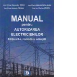 Manual pentru autorizarea electricienilor. Editia a II-a, revazuta si adaugita - Sorin Popescu, Alexandru Bebe Dinica