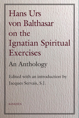 Hans Urs Von Balthasar on the Ignatian Spiritual Exercises: An Anthology foto