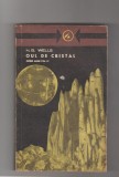 bnk ant H G Wells - Oul de cristal - Opere alese vol 4 ( SF )