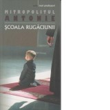 Scoala rugaciunii - Mitropolit Antonie de Suroj